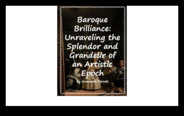 تألق الباروك: الغوص العميق في عالم البذخ الفني الفخم